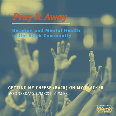 Pray It Away, Religion and Mental Health in the Black Community Part 3