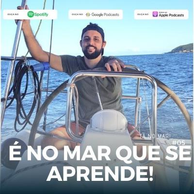 #05 É no mar que se aprende!