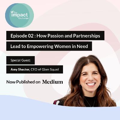 EP. 02: How Passion and Partnerships Lead to Empowering Women in Need EP. 02: How Passion and Partnerships Lead to Empowering Women in Need