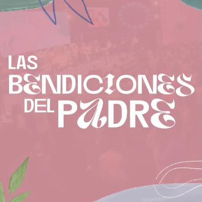 Las Bendiciones del Padre.
