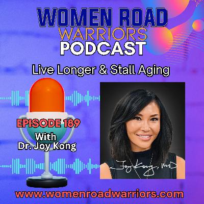 How to Live Longer & Stall Aging with Dr. Joy Kong