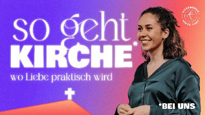 So geht KIrche - wenn Liebe praktisch wird So geht KIrche - wenn Liebe praktisch wird