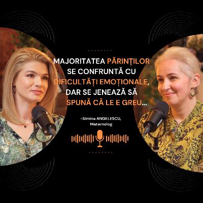 Dificultățile EMOȚIONALE cu care se CONFRUNTĂ proaspeții părinți/Simina Angelescu, maternolog