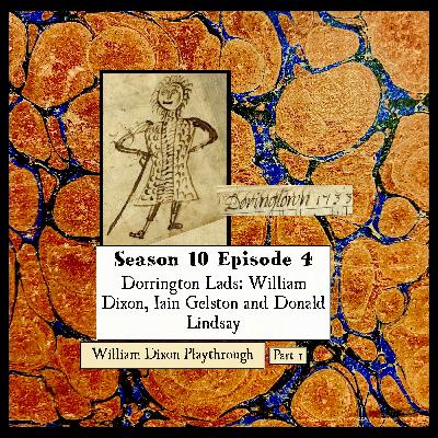 S 10 E 04 Dorrington Lads: William Dixon, Iain Gelston and Donald Lindsay S 10 E 04 Dorrington Lads: William Dixon, Iain Gelston and Donald Lindsay