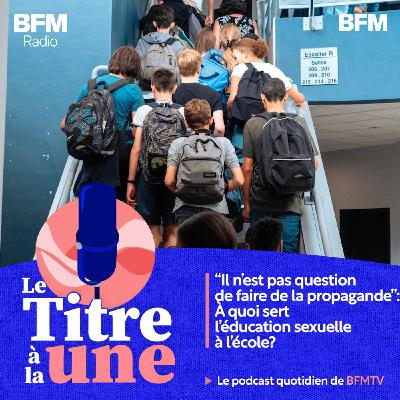 "Il n’est pas question de faire de la propagande": à quoi sert l’éducation sexuelle à l’école?