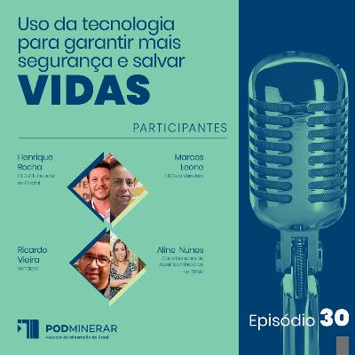 EP30 | Uso da tecnologia para garantir mais segurança e salvar vidas