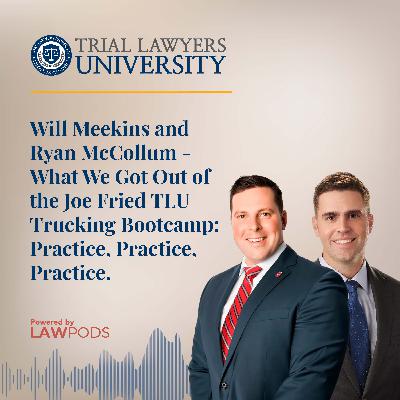Will Meekins and Ryan McCollum - What We Got Out of the Joe Fried TLU Trucking Bootcamp: Practice, Practice, Practice