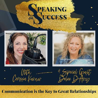 Communication is the Key to Great Relationships with Delee D'Arcy