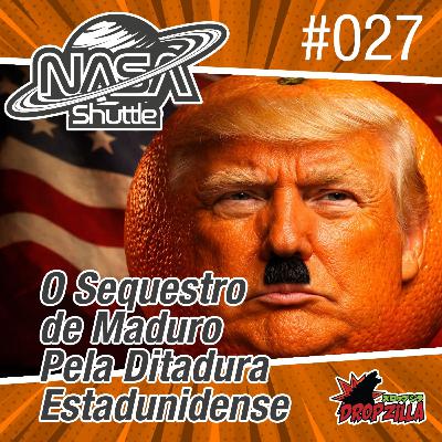 Nasa Shuttle #027 - O sequestro de Maduro pela ditadura estadunidense Nasa Shuttle #027 - O sequestro de Maduro pela ditadura estadunidense