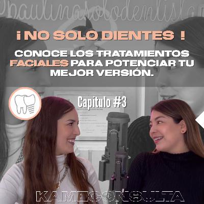 Capítulo 3: ¡NO SOLO DIENTES! conoce los tratamientos faciales para potenciar tu mejor versión Capítulo 3: ¡NO SOLO DIENTES! conoce los tratamientos faciales para potenciar tu mejor versión