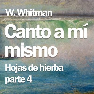 La unidad del ser – Canto a mí mismo, Parte 4