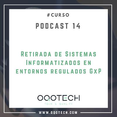 14. Curso "Retirada de Sistemas Informatizados en entornos regulados GxP"