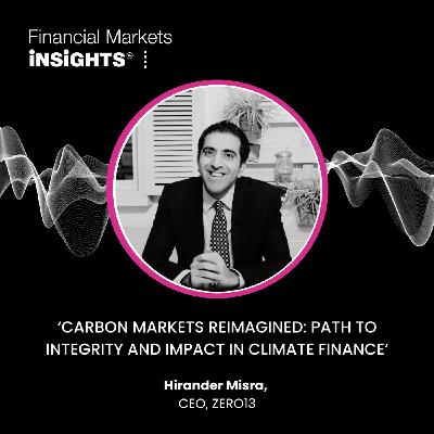 24: Carbon Markets Reimagined: Path to Integrity and Impact in Climate Finance