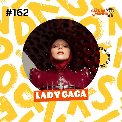 #162 Lady Gaga: Da Fama ao Oscar, da Arte à Superação #162 Lady Gaga: Da Fama ao Oscar, da Arte à Superação