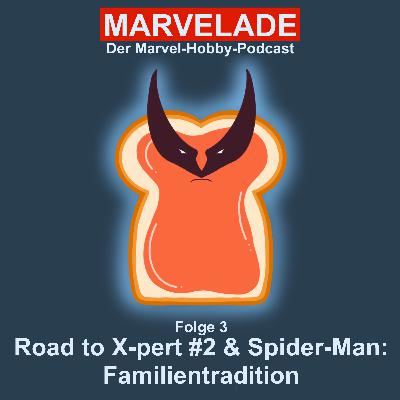 Folge 3: Road to X-pert#2 & Spider-Man: Familientradition