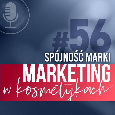 #56. Spójność marki. Koniec sezonu Marketingu w Kosmetykach i plany na 2026