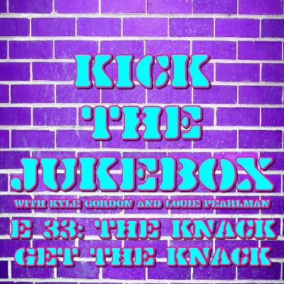 E33: The Knack - Get the Knack