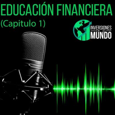Guía básica para administrar tu dinero - Educación Financiera Capítulo 1 Guía básica para administrar tu dinero - Educación Financiera Capítulo 1