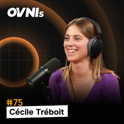 OVNIs Ep. #75 – Cécile Tréboit - Parcours et Perspectives : De VC à Premier Employé