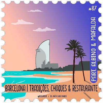 #87 - Barcelona | Tradições, Choques & Restaurante #87 - Barcelona | Tradições, Choques & Restaurante