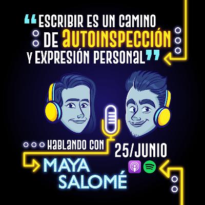 Hablando con Maya Salomé