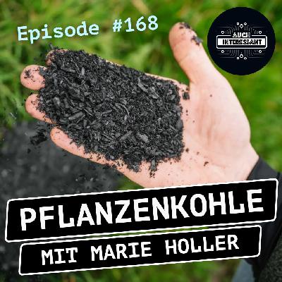 #168 Pflanzenkohle - mit Marie Holler