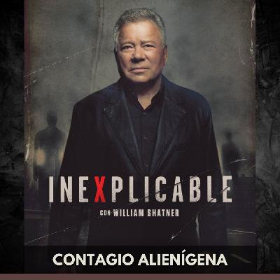 Inexplicable - Contagio Alienígena Inexplicable - Contagio Alienígena