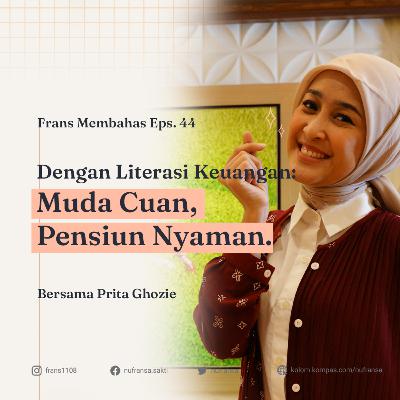 #44: Muda Cuan, Pensiun Nyaman ft. Prita Ghozie