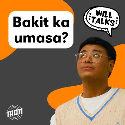 Ep 01: Bakit ka umasa?