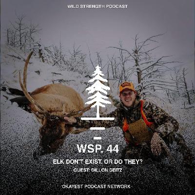 Elk Don’t Exist. Or Do They? with Dillon Deitz