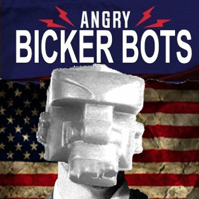 Bicker Bots Presents: Angry Bicker Bots