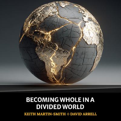 Becoming Whole in a Divided World