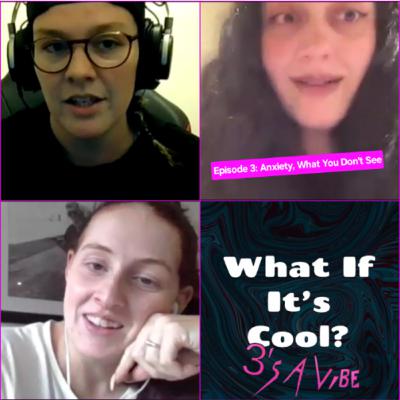 3's A Vibe: Episode 3: Anxiety, What You Don't See