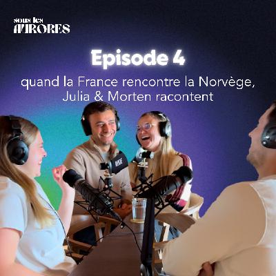 #4 - QUAND LA FRANCE RENCONTRE LA NORVÈGE, JULIA & MORTEN RACONTENT LEUR COUPLE MIXTE