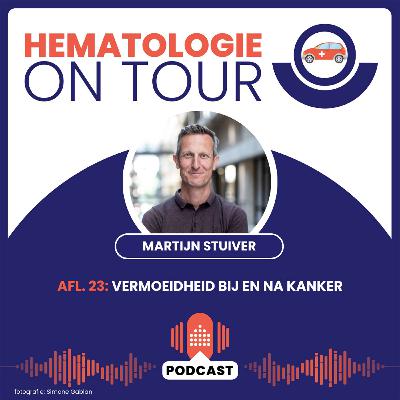 23. Vermoeidheid bij en na kanker - Martijn Stuiver