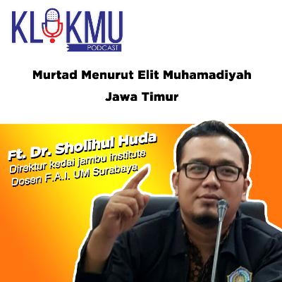 Episode 4 - Murtad Menurut Elit Muhammadiyah Jawa Timur Episode 4 - Murtad Menurut Elit Muhammadiyah Jawa Timur