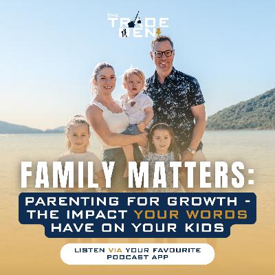 86 . Family Matters: Parenting for Growth - The Impact Your Words Have on Your Kids