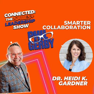 Smarter Collaboration with Dr. Heidi K. Gardner Smarter Collaboration with Dr. Heidi K. Gardner