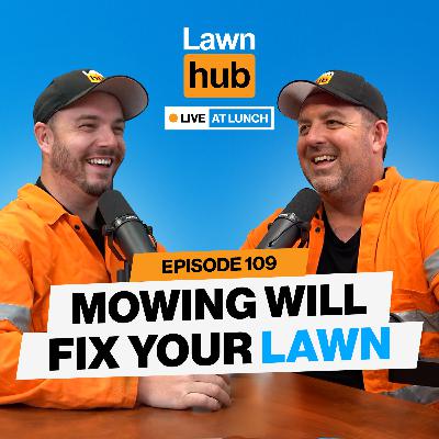 Regular Mowing Will Fix Your Lawn | Lawnhub Live EP109