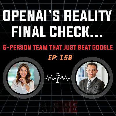 🎙️ EP 158: OpenAI’s Reality Check… And the 6‑Person Team That Just Beat Google 🎙️ EP 158: OpenAI’s Reality Check… And the 6‑Person Team That Just Beat Google