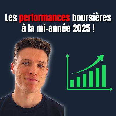 #40 - Les performances boursières à la mi-année 2025 ! avec Camille
