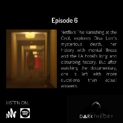 Episode 6 - What Netflix Didn't Tell You About Elisa Lam