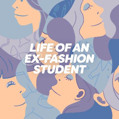 74. How to Tell Your Parents You Want to Go to Fashion School: Navigating A Creative Career 74. How to Tell Your Parents You Want to Go to Fashion School: Navigating A Creative Career