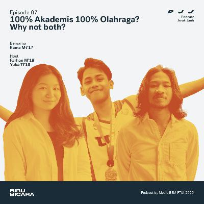 Podcast 07: 100% Akademis atau 100% Olahraga? Why not both? Podcast 07: 100% Akademis atau 100% Olahraga? Why not both?