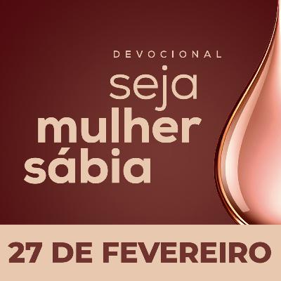 Seja Mulher Sábia - 27/Fev