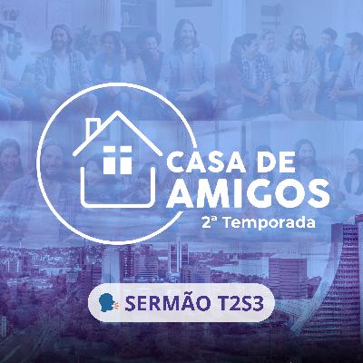 🗣️ Na Casa dos Noivos (Bodas de Caná) - Casa de Amigos T2S3 (Sermão)