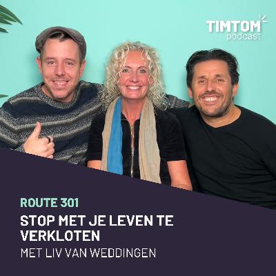 Stop met je leven te verkloten - met Liv Van Weddingen - route 301