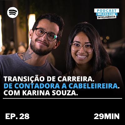 Transição de Carreira. De Contadora a Cabeleireira com Karina Souza - #PODCAST28
