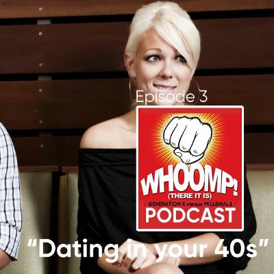 Whoomp There It Is - Podcast Ep 3. "Dating in your 40s"