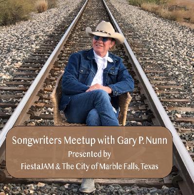 Songwriters Meetup Episode 1 with Gary P. Nunn